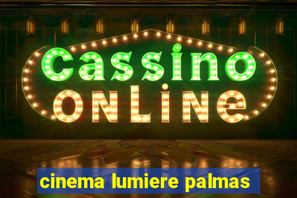 cinema lumiere palmas